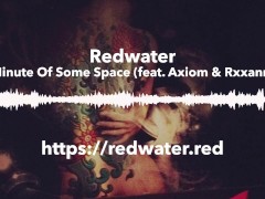 Minute Of Some Space by Redwater (feat. Axiom & Rxxann)