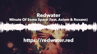 Minute Of Some Space di Redwater (feat. Axiom & Rxxann)