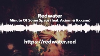 Redwater的《Minute Of Some Space》（feat. Axiom & Rxxann）