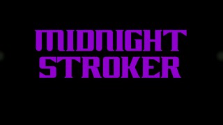Midnight Stroker