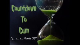 Countdown To Cum - Joi and Orgasm Control 