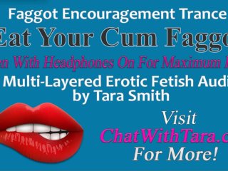 Eat Your Cum Faggot Trance Encouragement Reinforcement_Multi-Layered Erotic Audio by Tara_Smith CEI