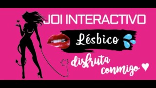 INTERACTIVE LESBIAN JOI ENJOY TOUCHING YOURSELF WITH ME ASMR ARGENTINE FEMALE VOICE