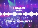 Oh No by Redwater