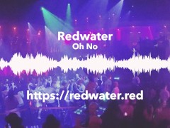 Oh No by Redwater