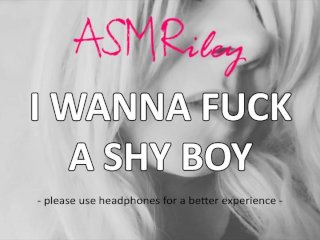 EroticAudio - ASMR I_Wanna Fuck A Shy Boy ASMRiley