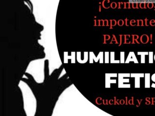ABANDONADO POR CORNUDO E IMPOTENTE  HUMILLACION CUCKOLD Y SPH [SOLO AUDIO] ARGENTINA
