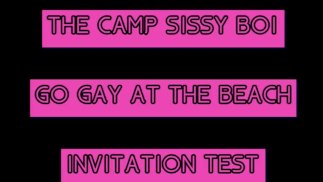 The Camp Sissy Boi Invitation Test comment if you complete to get you sucking a big one