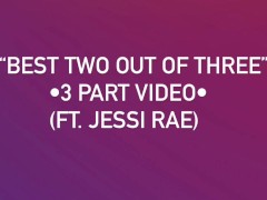 Video "Best Two Out of Three" (3 Part Series-Sneak Peak, Ft. Jessi Rae)