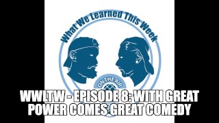 WWLTW - Episódio 8: Com Grande Poder Vem Grande Comédia