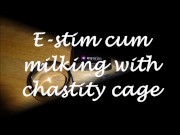 Preview 1 of Estim e-stim electro cum milking with chastity cage