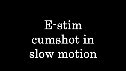 E-stim cumshot in slow motion