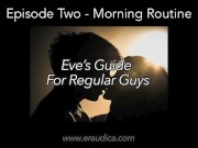 Preview 1 of Eve's Guide for Regular Guys Ep 2 - Your Morning (An Advice & Discussion Series by Eve's Garden)