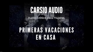 Erotisches AUDIO für Frauen auf SPANISCH - "Primeras Vacaciones en Casa" [Männerstimme] [Schön] [ASM