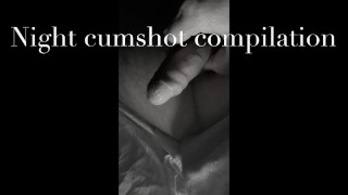 Night cumshot compilation