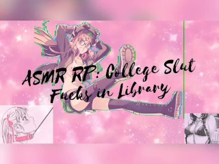 ASMR: College Slut Fucked in Library