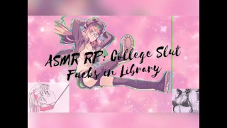 ASMR: College Slut Fucked in Library