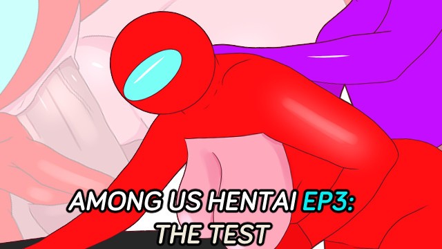 Among us Hentai Anime UNCENSORED Episode 3: the Test - Pornhub.com