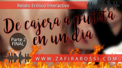 DE CAJERA A PUTITA EN UN DIA [PARTE 2 - FINAL HOT] RELATO EROTICO INTERACTIVO | ASMR | VOZ ARGENTINA