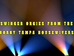Video Swingers Orgies from the Horny Tampa Housewives