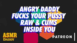 Daddy Has Control Over Your Pussy Raw & Fills You With Cum Audio