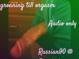 Male moaning orgasm with dirty talk  - free audio porn