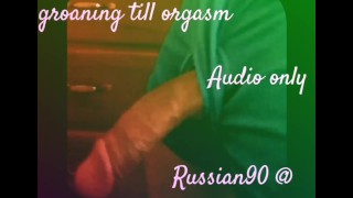 Male moaning orgasm with dirty talk  - free audio porn