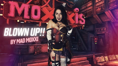 BLOWN UP By Mad Moxxi!!