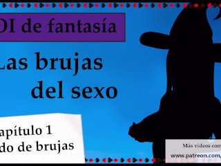 JOI de_fantasía - Las brujas delsexo. Capitulo 1.