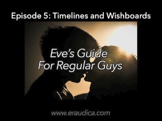 Eve's Guide for Regular Guys 5 - Tijdlijnen En Wishboards (audio Advies Serie Door Eve's Garden)