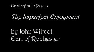 El disfrute imperfecto, de John Wilmot [SOLO AUDIO] [POESÍA ERÓTICA]