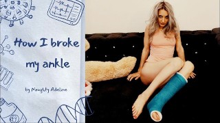 Naughty Adeline's How I Broke My Ankle