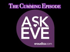 Ask Eve: The Cumming Episode - Advice Series by Eve's Garden