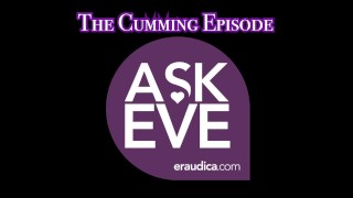 Pergunte Eve: The Cumming Episode -Advice Series by Eve's Garden (respondendo suas perguntas sobre gozar)