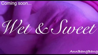 WET & SWEET (bande-annonce) par AnnBangBang