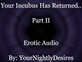 Your Incubus Returns To You (Part 2) [Blowjob][Passionate Sex] [Aftercare] (Erotic_Audio For Women)