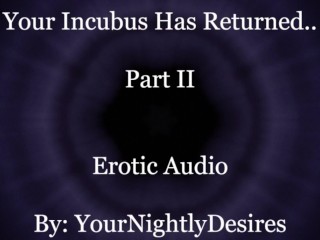 Your Incubus Retorna a Você (parte 2) [boquete] [sexo Apaixonado] [aftercare] (Áudio Erótico Para Mulheres)