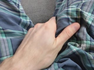 Jerk Off and Cum in Pajama Pants, Huge Load Shot into PJs POV