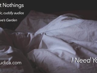 Sweet Nothings 6 - I Need You (Intimate, Gender Netural, Cuddly, SFW Audio by Eve'sGarden)
