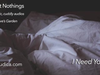 Sweet Nothings 6 - I Need You(Intimate, Gender Netural, Cuddly, SFW_Audio by Eve's Garden)