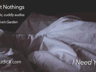 Sweet Nothings 6 - I Necessit you (áudio íntimo, Netural De Gênero, Abraços, SFW by Eve's Garden)