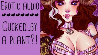 Lady Aurality's Cuck By A PLANT Parody Erotic ASMR Audio Roleplay Long Story Building