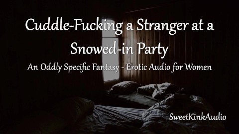 [M4F] Coño follando a un extraño en una fiesta nevada durante un corte de energía - Audio erótico para mujeres