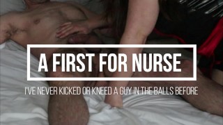 Una primera para enfermera - Femdom - Ballbusting - Bofetadas apretando las rodillas y patadas