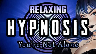 [Mesmerize] You're not alone (Relaxing)