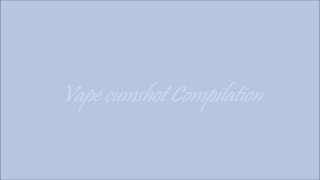 Vape cumshot compilation 1