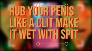 Máš Sissy Klitoris, Protože Tvůj Penis Je Malý, Začni Se Třít A Stříkat Jako Děvka Pro Mě