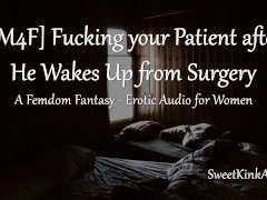 [M4F] Fucking your Patient After He Wakes Up from Surgery - Erotic Audio for Women