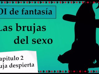 JOI mundo fantasía - Las brujas del sexo. Capitulo 2.