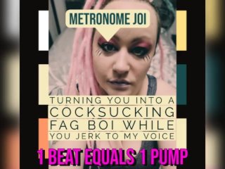 Metronome JOI Turning You Into a Fag Cocksucker While_You Jerk Off_to My Voice